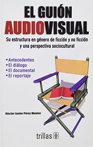El Guion Audiovisual/ the Audiovisual Script: Su Estructura En Denero De Ficcion Y No Ficcion Y Una Perspectiva Sociocultural (Paperback)