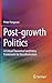 Post-growth Politics: A Critical Theoretical and Policy Framework for Decarbonisation (Green Energy and Technology)