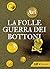 La folle guerra dei bottoni (Italian Edition)