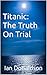 Titanic: The Truth On Trial