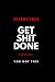 GET SHIT DONE  by Angela Castaneda
