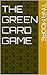 The Green Card Game