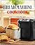 The Bread Machine Cookbook:...