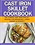 CAST IRON SKILLET COOKBOOK:...