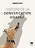Histoire de la domestication animale by Valérie Chansigaud