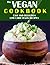 The VEGAN Cookbook: 120+ Ea...