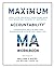 Maximum Accountability Workbook: Real-life training from USMC to Wharton School of Business. Leadership skills for the boardroom, athletics, and life.
