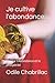 Je cultive l'abondance...: ...