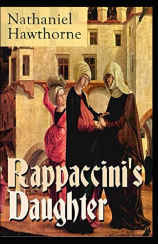 Rappaccini's Daughter Complete Illustrated and Unabridged Edition