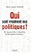 Qui Sont Vraiment Nos Politiques? by Marie-Joseph Chalvin