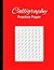 Calligraphy Practice Paper: Calligraphy Practice Paper Notebook 11" x 8.5" 120 Pages, Calligraphy Practice Paper And Workbook For Lettering Artist, Modern Calligraphy Practice Sheets for Beginners