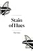 Stain of Hues by Clare Guintu Stain of Hues by Clare Guintu