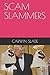 SCAM SLAMMERS by CARWIN SLADE