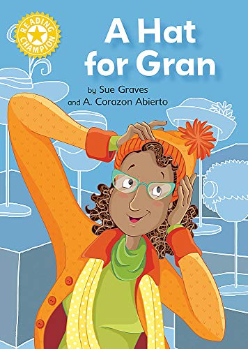 A Hat for Gran: Independent Reading Yellow 3 (Reading Champion)