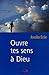 Ouvre tes sens à Dieu