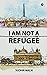 I Am Not a Refugee