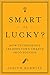 Smart or Lucky? How Technol...