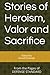 Stories of Heroism, Valor a...