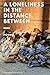 A Loneliness in the Distanc...