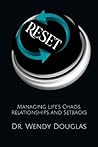 Reset: Managing Life's Chaos, Relationships and Setbacks Reset: Managing Life's Chaos, Relationships and Setbacks