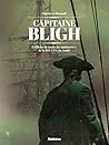 Capitaine Bligh T1: L officier de toutes les mutineries : de la BOUNTY à la NORE