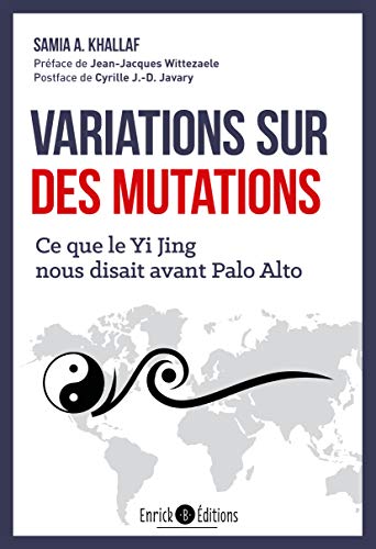 Variations sur des mutations: Ce que le Yi Jing nous disait avant Palo Alto (Paperback)