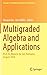 Multigraded Algebra and App...