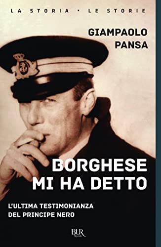 Borghese mi ha detto: L'ultima testimonianza del principe nero (Italian Edition)