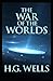 The War of the Worlds: H. G. Wells (Fiction, war, Novel, Military) [Annotated]