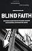 Blind Faith: Our Misplaced ...