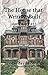 The House That Writing Buil...