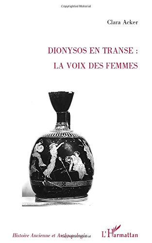 DIONYSOS EN TRANSE : LA VOIX DES FEMMES (French Edition)
