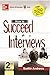 HOW TO SUCCEED AT INTERVIEWS