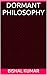 Dormant philosophy