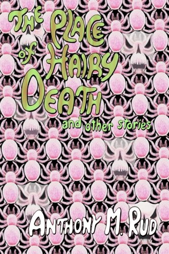 The Place of Hairy Death And Other Stories: An Anthony M. Rud Reader (Paperback)