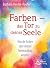 Farben – das Tor zu deiner Seele- Was die Farben über deinen Seelenauftrag verraten (German Edition)