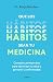 Que los hábitos sean tu medicina / Make Habits Your Medicine (Spanish Edition)
