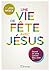 Une vie de fête avec Jésus ...