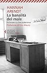 La banalità del male by Hannah Arendt