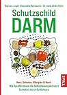 Schutzschild Darm: Herz, Gelenke, Allergien & Haut: Wie das Mikrobiom die Selbstheilung aktiviert. Gut leben durch GutBalance