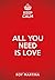 Keep calm. All you need is love: L'amore è la forza che guida ogni cosa (Italian Edition)