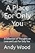 A Place For Only You: A Col...