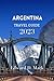Argentina Travel Guide 2023...