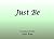 Just Be