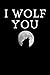 I WOLF YOU CAN YOU WOLF ME ...