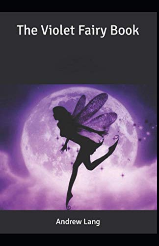 The Violet Fairy Book: Andrew Lang (Children's Books, Classics, Literature) [Annotated]