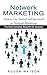 Network Marketing: How to Gat Started and Successed in Network Marketing (The Most Complete Blueprint for Success)