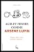 Agir et penser comme Arsène Lupin (French Edition)