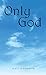 Only God