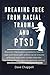 BREAKING FREE FROM RACIAL TRAUMA AND PTSD: Discover the causes symptoms how to cope and heal right within racial trauma and post traumatic stress disorder becoming whole again by gaining control